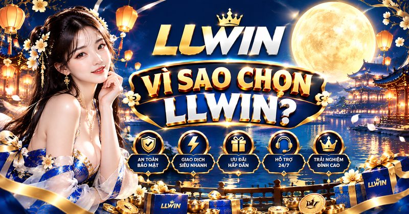 Vì sao chọn LLWIN?